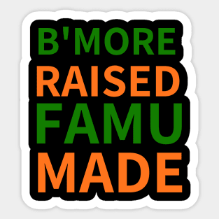 B'MORE RAISED FAMU MADE Sticker